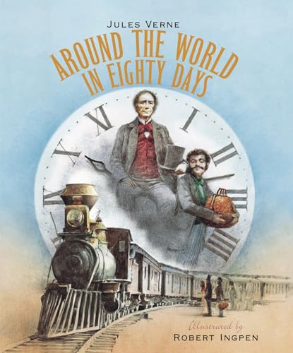 Around the World in Eighty Days: A Robert Ingpen Illustrated Classic (Around the World in 80)